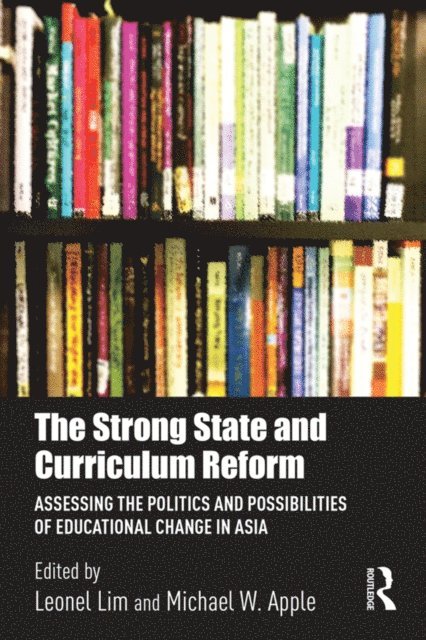 Michael W. Apple, Leonel Lim - Strong State and Curriculum Reform, E-bok