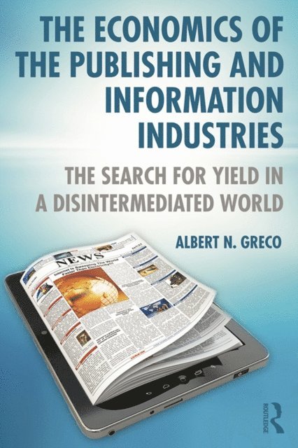 Albert N. Greco - Economics of the Publishing and Information Industries, E-bok