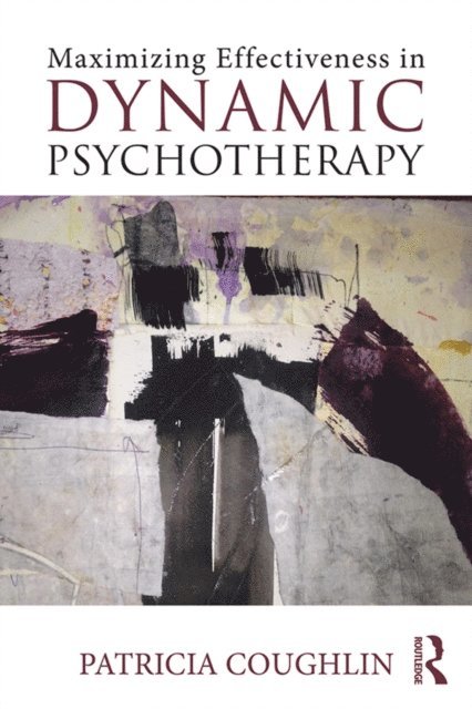 Patricia Coughlin - Maximizing Effectiveness in Dynamic Psychotherapy, E-bok