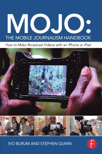 Stephen Quinn, Ivo Burum - MOJO: The Mobile Journalism Handbook, E-bok