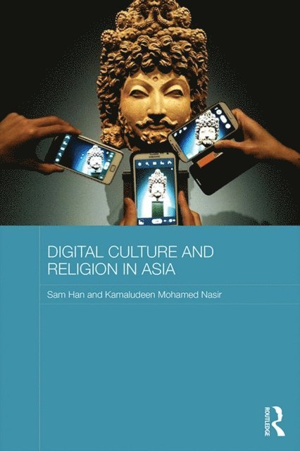Kamaludeen Mohamed Nasir, Sam Han - Digital Culture and Religion in Asia, E-bok