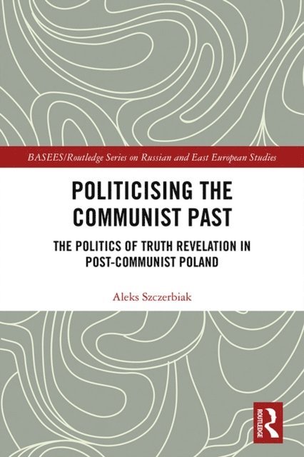 Aleks Szczerbiak - Politicising the Communist Past, E-bok
