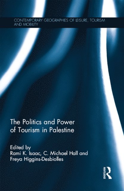 Freya Higgins-Desbiolles, C. Michael Hall, Rami K. Isaac - Politics and Power of Tourism in Palestine, E-bok