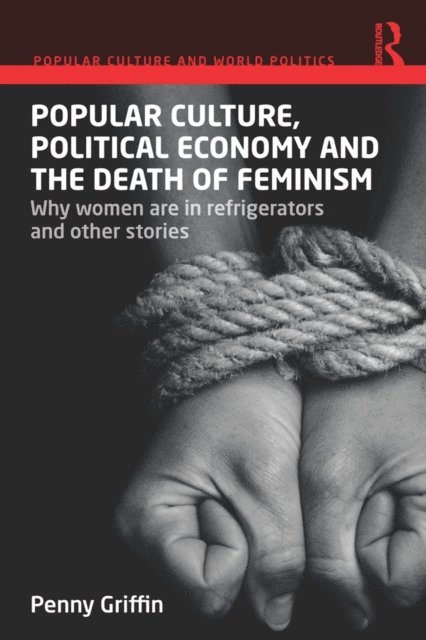 Penny Griffin - Popular Culture, Political Economy and the Death of Feminism, E-bok