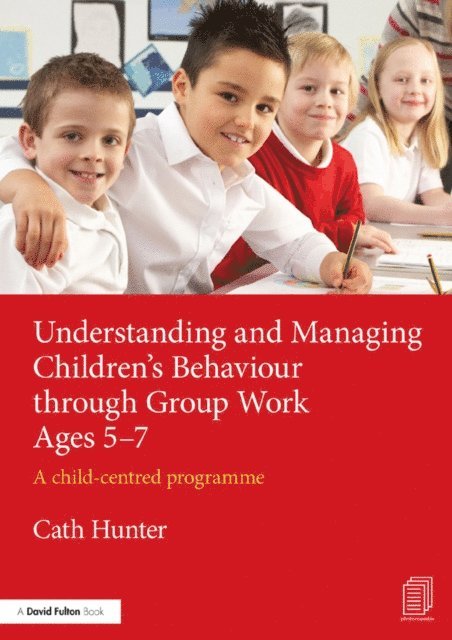 Cath Hunter - Understanding and Managing Children's Behaviour through Group Work Ages 5-7, E-bok. Tillgänglighet: Lägg i varukorg