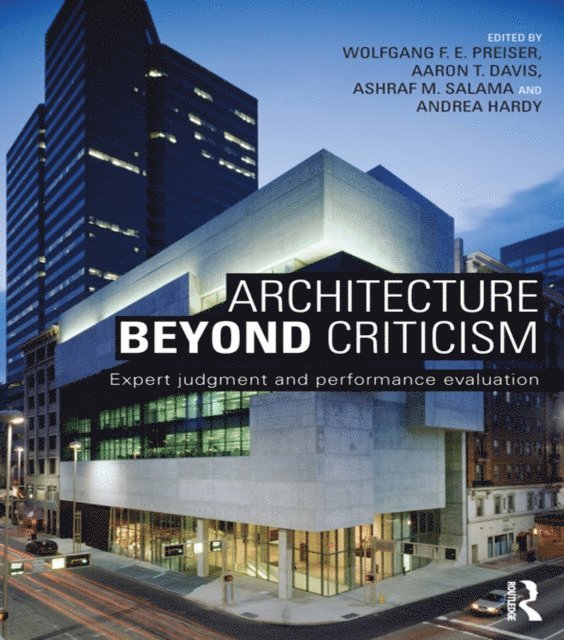 Andrea Hardy, Ashraf M. Salama, Aaron T. Davis, Wolfgang F. E. Preiser - Architecture Beyond Criticism, E-bok