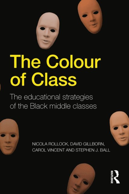 Stephen J. Ball, Carol Vincent, David Gillborn, Nicola Rollock - Colour of Class, E-bok