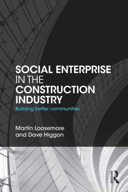 Dave Higgon, Martin Loosemore - Social Enterprise in the Construction Industry, E-bok