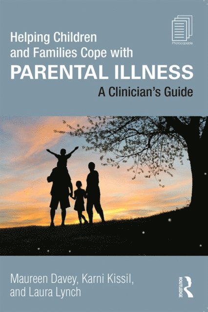 Laura Lynch, Karni Kissil, Maureen Davey - Helping Children and Families Cope with Parental Illness, E-bok