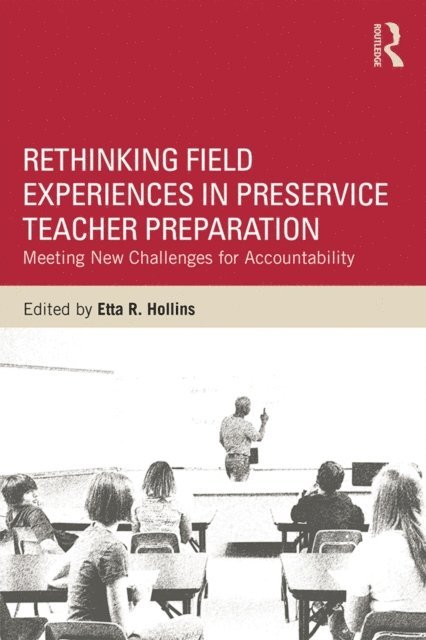 Etta R. Hollins - Rethinking Field Experiences in Preservice Teacher Preparation, E-bok