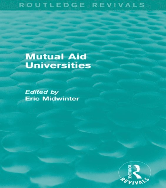 Eric Midwinter - Mutual Aid Universities (Routledge Revivals), E-bok