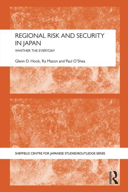 Paul O'Shea, Ra Mason, Glenn D. Hook - Regional Risk and Security in Japan, E-bok
