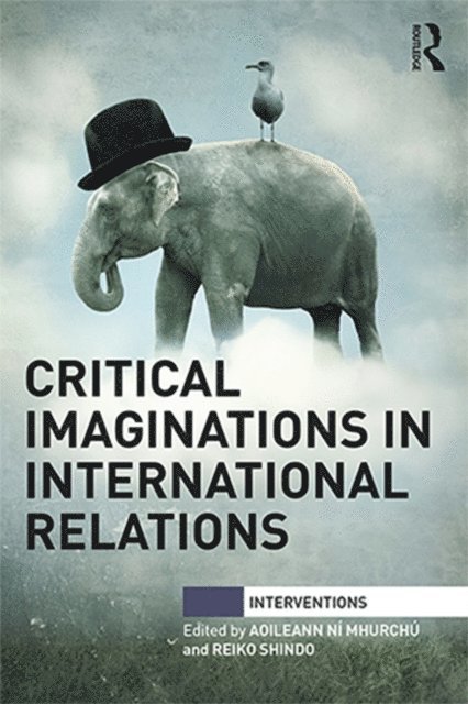 Reiko Shindo, Aoileann Ni Mhurchu - Critical Imaginations in International Relations, E-bok