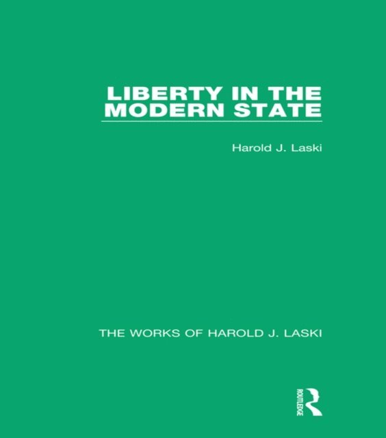 Harold J. Laski - Liberty in the Modern State (Works of Harold J. Laski), E-bok