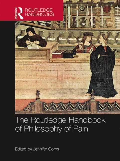 Jennifer Corns - Routledge Handbook of Philosophy of Pain, E-bok