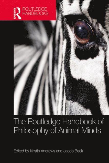 Jacob Beck, Kristin Andrews - Routledge Handbook of Philosophy of Animal Minds, E-bok