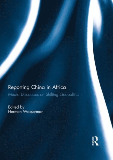 Herman Wasserman - Reporting China in Africa, E-bok