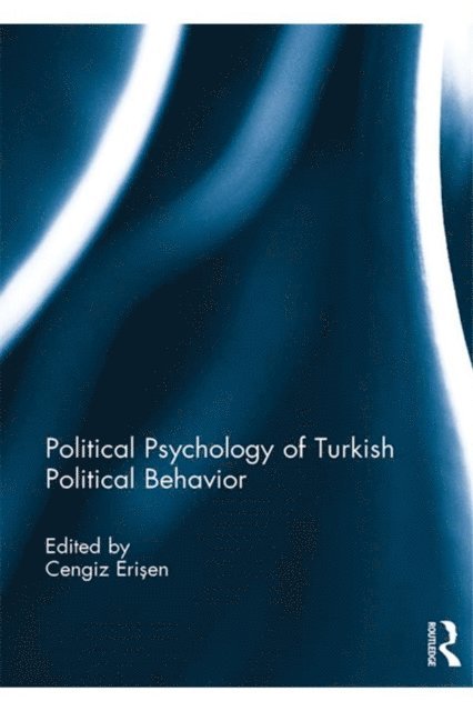 Cengiz Erisen - Political Psychology of Turkish Political Behavior, E-bok