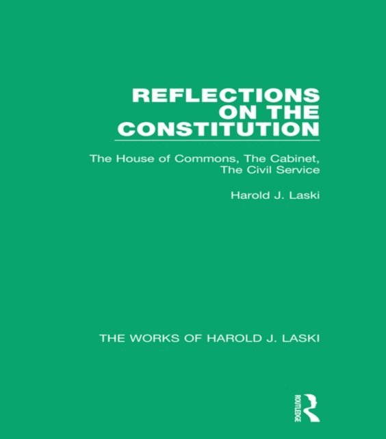 Harold J. Laski - Reflections on the Constitution (Works of Harold J. Laski), E-bok
