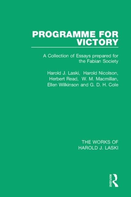 G. D. H. Cole, Ellen Wilkinson, W. M. Macmillan, Herbert Read, Harold Nicolson, Harold J. Laski - Programme for Victory (Works of Harold J. Laski), E-bok