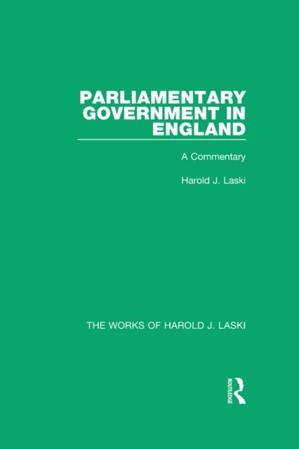 Harold J. Laski - Parliamentary Government in England (Works of Harold J. Laski), E-bok