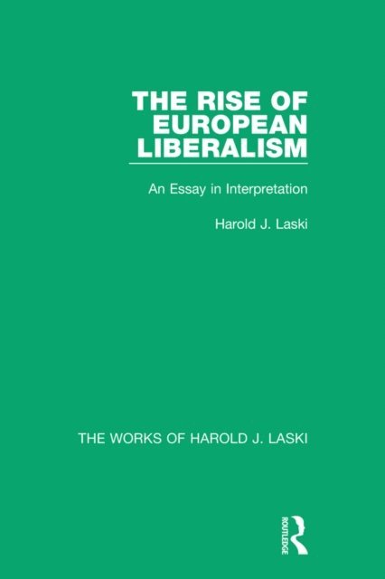 Harold J. Laski - Rise of European Liberalism (Works of Harold J. Laski), E-bok