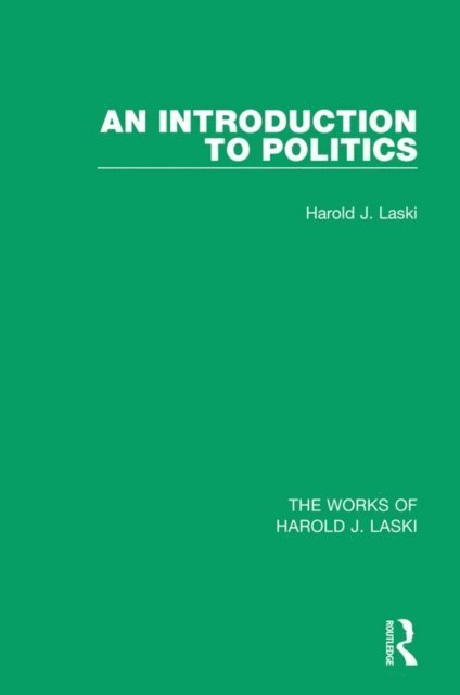 Harold J. Laski - Introduction to Politics (Works of Harold J. Laski), E-bok