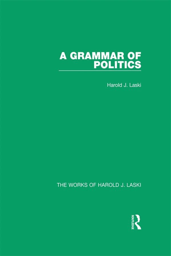 Harold J. Laski - Grammar of Politics (Works of Harold J. Laski), E-bok