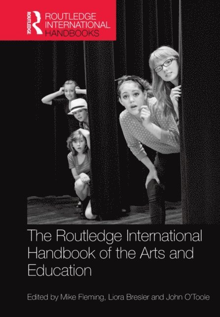 John O'Toole, Liora Bresler, Mike Fleming - Routledge International Handbook of the Arts and Education, E-bok