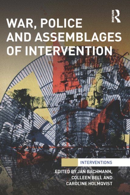 Caroline Holmqvist, Colleen Bell, Jan Bachmann - War, Police and Assemblages of Intervention, E-bok