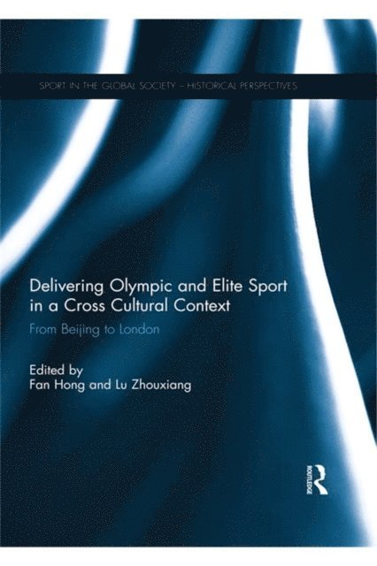 Lu Zhouxiang, Fan Hong - Delivering Olympic and Elite Sport in a Cross Cultural Context, E-bok