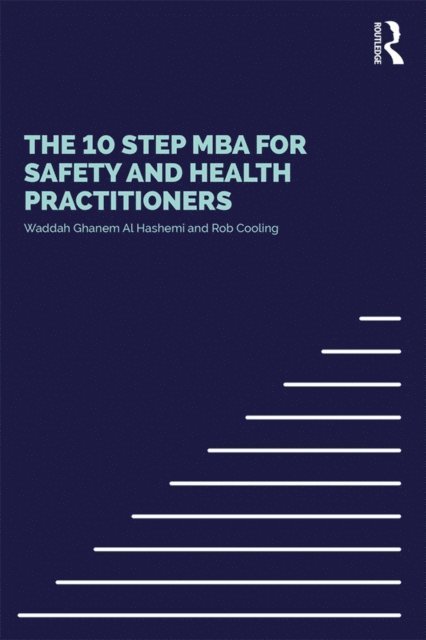 Rob Cooling, Waddah S Ghanem Al Hashmi - 10 Step MBA for Safety and Health Practitioners, E-bok