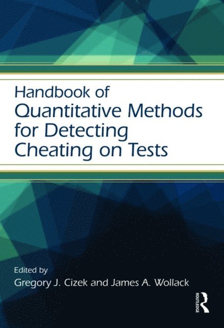 James A. Wollack, Gregory J. Cizek - Handbook of Quantitative Methods for Detecting Cheating on Tests, E-bok