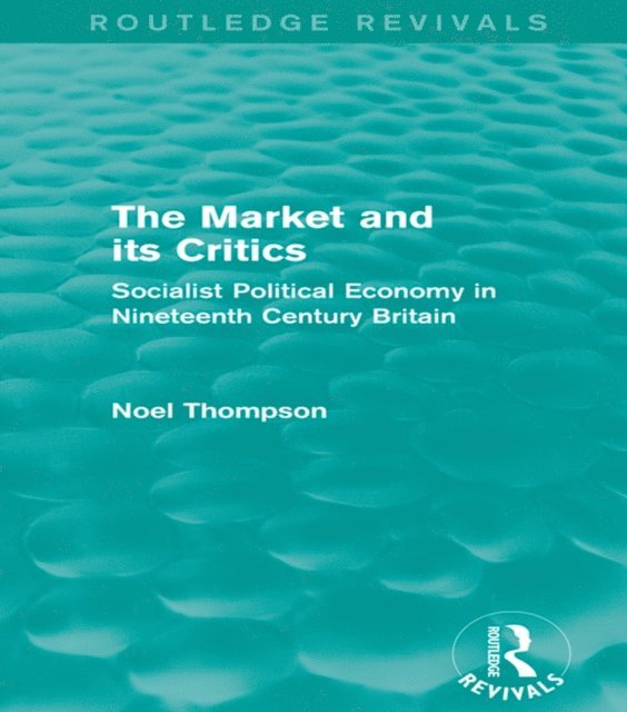 Noel Thompson - Market and its Critics (Routledge Revivals), E-bok
