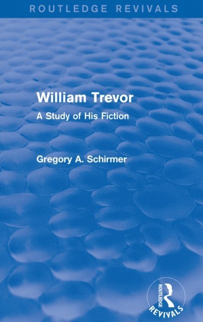 Gregory A Schirmer - William Trevor (Routledge Revivals), E-bok