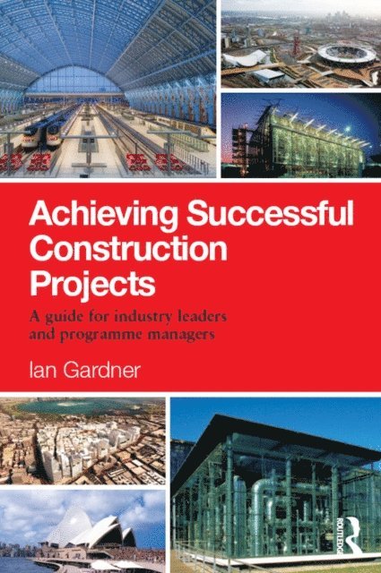 Ian Gardner - Achieving Successful Construction Projects, E-bok