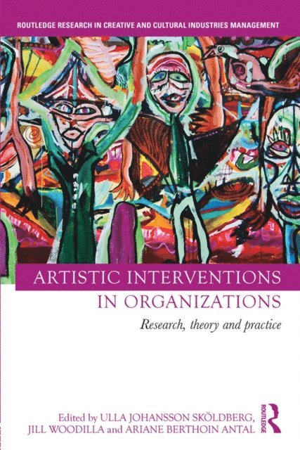 Ariane Berthoin Antal, Jill Woodilla, Ulla Skoldberg - Artistic Interventions in Organizations, E-bok