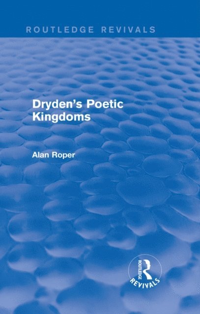 Alan Roper - Dryden's Poetic Kingdoms (Routledge Revivals), E-bok