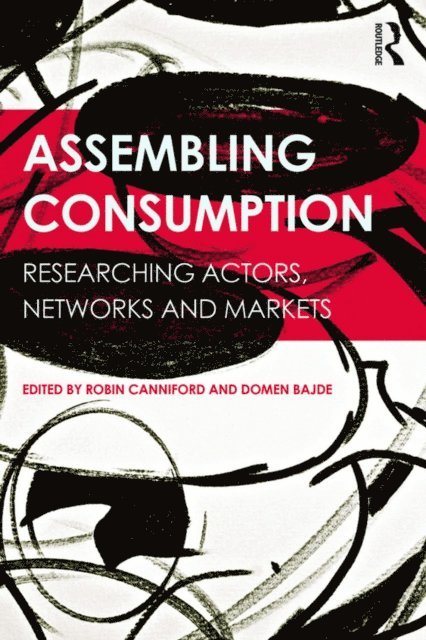 Domen Bajde, Robin Canniford - Assembling Consumption, E-bok