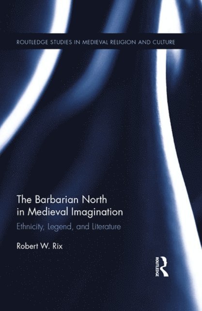 Robert Rix - Barbarian North in Medieval Imagination, E-bok