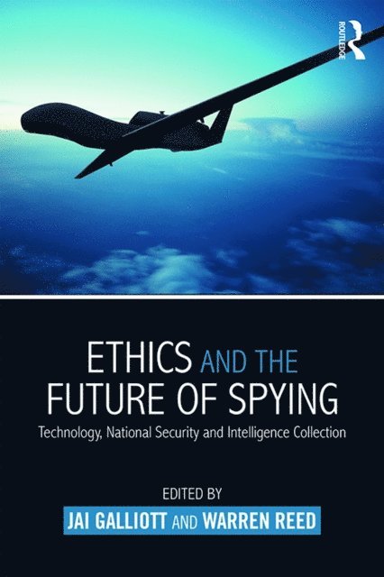 Warren Reed, Jai Galliott - Ethics and the Future of Spying, E-bok