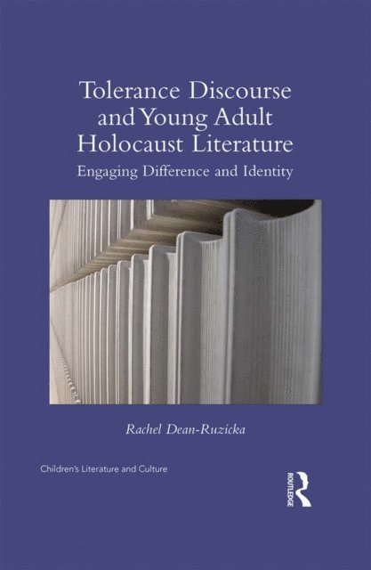 Rachel Dean-Ruzicka - Tolerance Discourse and Young Adult Holocaust Literature, E-bok