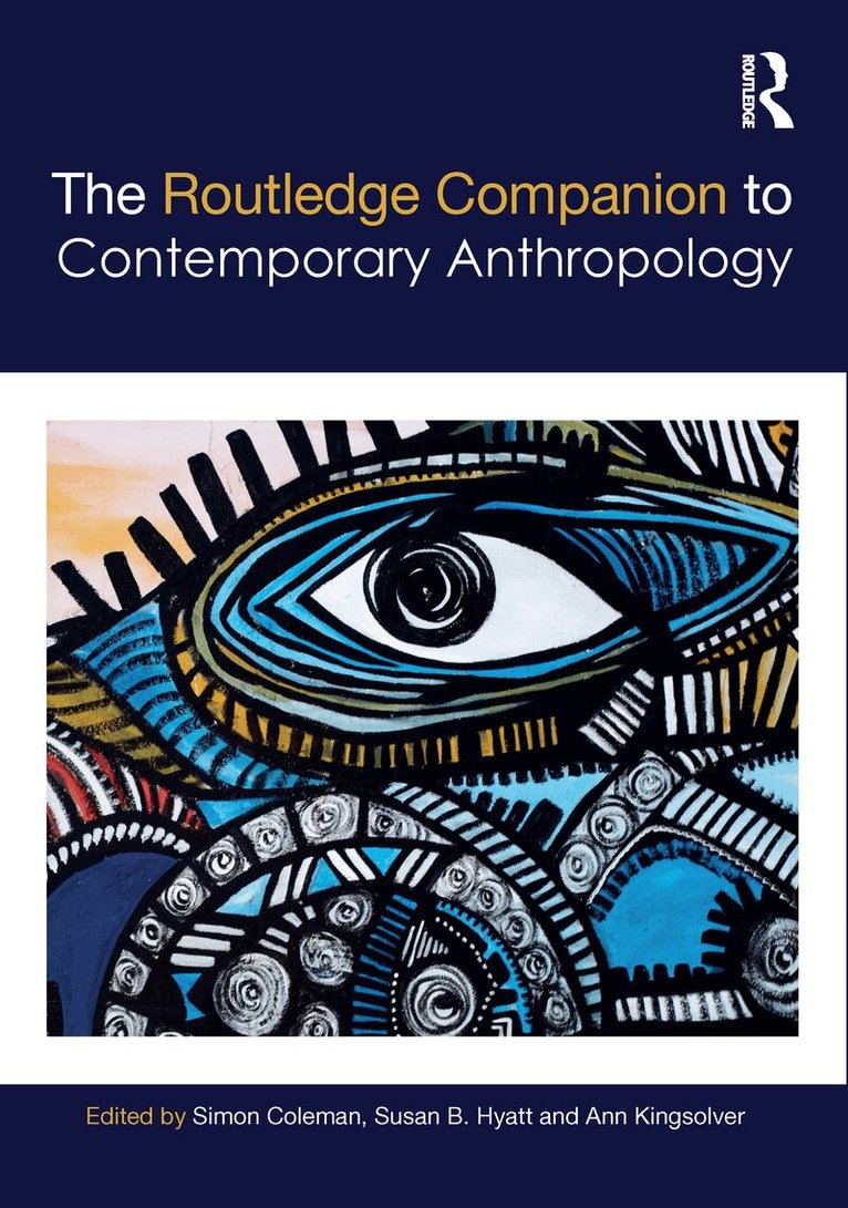 Simon Coleman, Susan Hyatt, Ann Kingsolver - Routledge Companion to Contemporary Anthropology, E-bok
