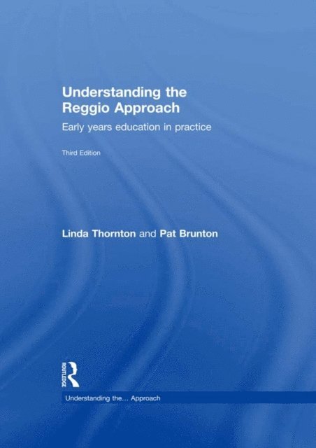 Pat Brunton, Linda Thornton - Understanding the Reggio Approach, E-bok