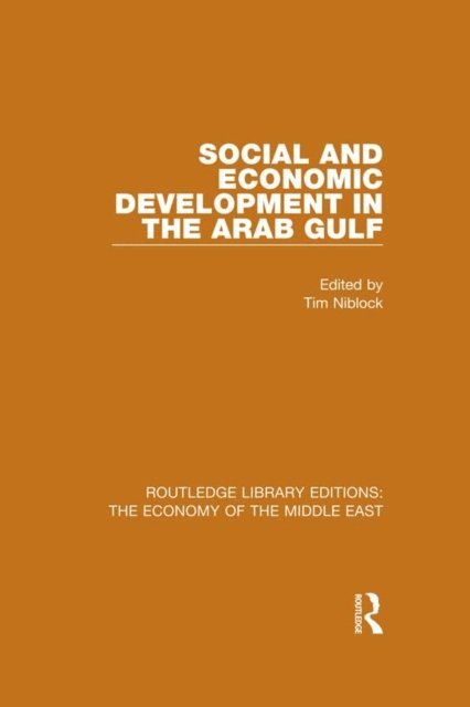 Tim Niblock - Social and Economic Development in the Arab Gulf (RLE Economy of Middle East), E-bok