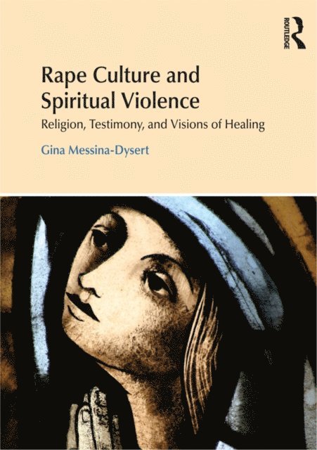 Gina Messina-Dysert - Rape Culture and Spiritual Violence, E-bok