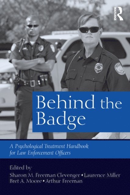 Arthur Freeman, Bret A. Moore, Laurence Miller, Sharon M. Freeman Clevenger - Behind the Badge, E-bok