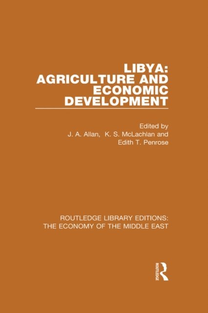 Edith Penrose, K.S. McLachlan, J.A. Allan - Libya: Agriculture and Economic Development (RLE Economy of Middle East), E-bok