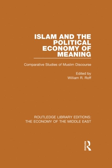 William Roff - Islam and the Political Economy of Meaning, E-bok