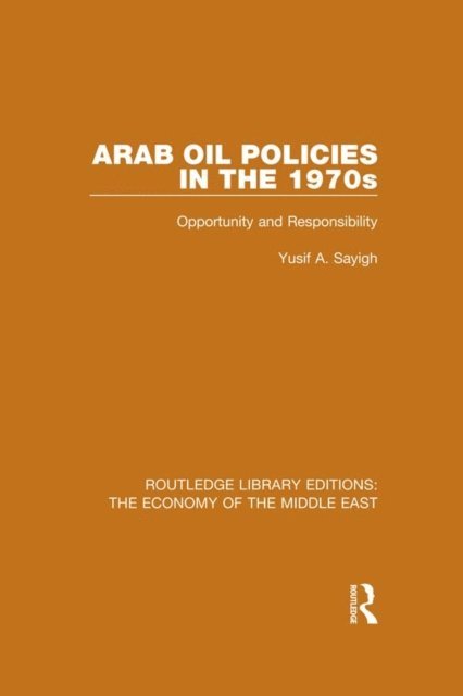 Yusuf Sayigh - Arab Oil Policies in the 1970s, E-bok